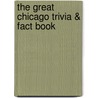 The Great Chicago Trivia & Fact Book door Connie Goddard