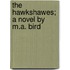 The Hawkshawes; A Novel By M.A. Bird