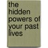 The Hidden Powers Of Your Past Lives