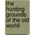 The Hunting Grounds Of The Old World