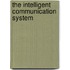 The Intelligent Communication System