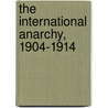 The International Anarchy, 1904-1914 door Goldsworthy Lowes Dickinson