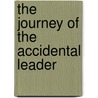 The Journey Of The Accidental Leader door Steve Gladis