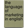 The Language of Marketing in English by Andrew Jenkins-Murphy