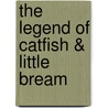 The Legend of Catfish & Little Bream door Ronnie Wells