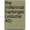 The Millennial Harbinger (Volume 40) by William Kimbrough Pendleton