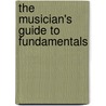 The Musician's Guide To Fundamentals door Joel Phillips