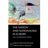 The Nation And Nationalism In Europe by Ireneusz Pawel Karolewski