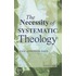 The Necessity Of Systematic Theology