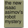 The New Isaac Asimov's Robot Mystery door Mark W. Tiedemann