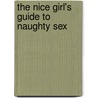 The Nice Girl's Guide To Naughty Sex door Lisa Sussman