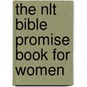 The Nlt Bible Promise Book For Women by Ronald A. Beers