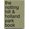 The Notting Hill & Holland Park Book door Richard Tames
