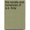 The Novels And Romances Of A.E. Bray door Anna Eliza Kempe Stothard Bray