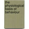 The Physiological Basis of Behaviour door Kevin Silber