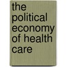 The Political Economy Of Health Care by Julian Tudor Hart
