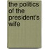 The Politics Of The President's Wife