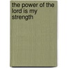 The Power Of The Lord Is My Strength by Les Davis
