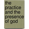 The Practice And The Presence Of God by Of The Resurrection Lawrence