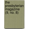 The Presbyterian Magazine (9, No. 8) by Cortlandt Van Rensselaer