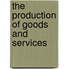 The Production Of Goods And Services door Juliana O. Tillema