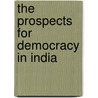 The Prospects For Democracy In India door Kalulal Shrimali