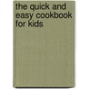 The Quick And Easy Cookbook For Kids door Roz Denny