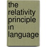 The Relativity Principle In Language door Kathrin Ehlen
