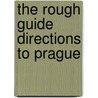 The Rough Guide Directions to Prague by Rob Humphreys