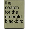 The Search for the Emerald Blackbird door Jem Matzan
