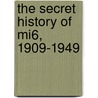 The Secret History Of Mi6, 1909-1949 by Professor Keith Jeffery