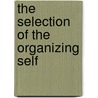 The Selection Of The Organizing Self door Naomi Dar