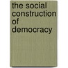 The Social Construction Of Democracy door Cary Nelson