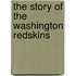 The Story of the Washington Redskins