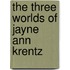 The Three Worlds of Jayne Ann Krentz