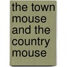 The Town Mouse And The Country Mouse door Lou Kuenzler