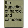 The Tragedies Of Harold, And Camoens door Henry St. George Tucker