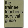 The Trainee Teacher's Survival Guide door Hazel Bennett