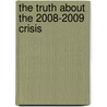 The Truth About The 2008-2009 Crisis door Petr Teply