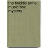 The Twiddle Twins' Music Box Mystery door Howard Goldsmith