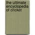 The Ultimate Encyclopedia Of Cricket