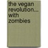 The Vegan Revolution... With Zombies