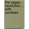 The Vegan Revolution... With Zombies by David Agranoff