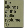 The Vikings Of The Baltic (Volume 1) by Sir George Webbe Dasent