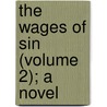 The Wages Of Sin (Volume 2); A Novel by Lucas Malet