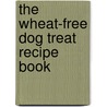 The Wheat-Free Dog Treat Recipe Book by Daniel Mahon