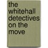 The Whitehall Detectives On The Move