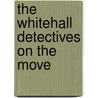 The Whitehall Detectives On The Move door Alice M. Baran