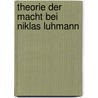 Theorie Der Macht Bei Niklas Luhmann by Thomas Schröder