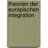 Theorien Der Europischen Integration by Sonja Breining